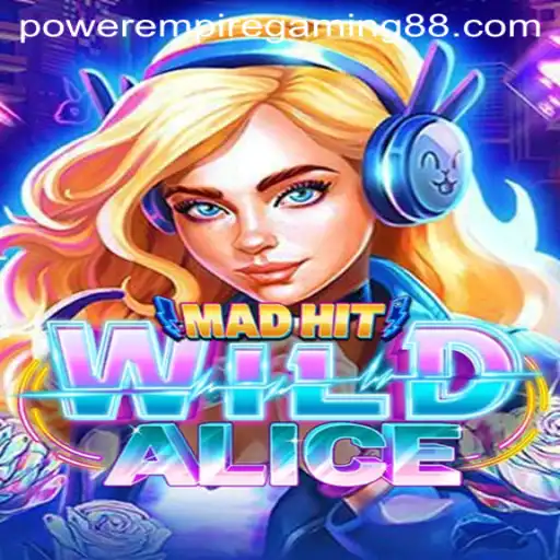 MadHitWildAlice: Dive into the Revolutionary Power Empire Gaming Experience